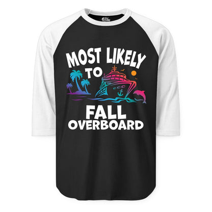 Most Likely to Fall Overboard Shirt - Funny Cruise Apparel Tee (Raglan) in BlackWhite - Most Likely To Fall Overboard Shirt - Funny Tropical Cruise Design