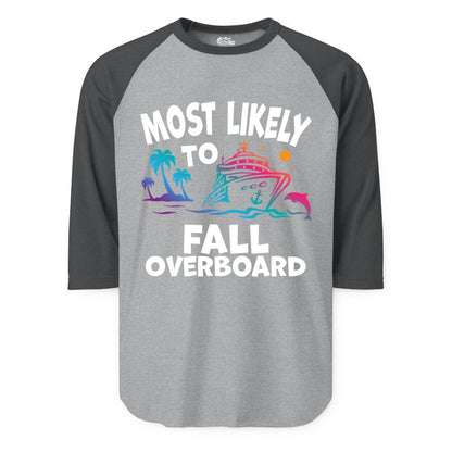 Most Likely to Fall Overboard Shirt - Funny Cruise Apparel Tee (Raglan) in Heather GreyHeather Charcoal - Most Likely To Fall Overboard Shirt - Funny Tropical Cruise Design