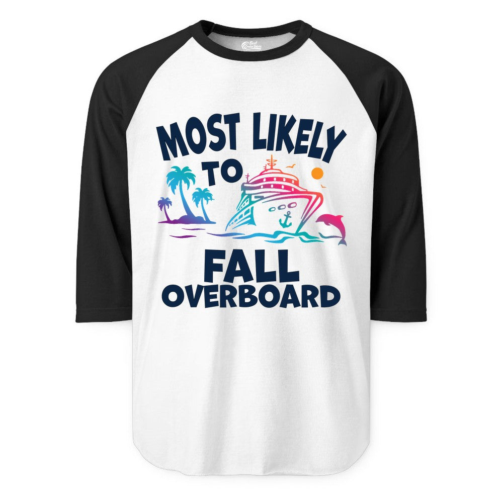 Most Likely to Fall Overboard Shirt - Funny Cruise Apparel Tee (Raglan) in WhiteBlack - Most Likely To Fall Overboard Shirt - Funny Tropical Cruise Design