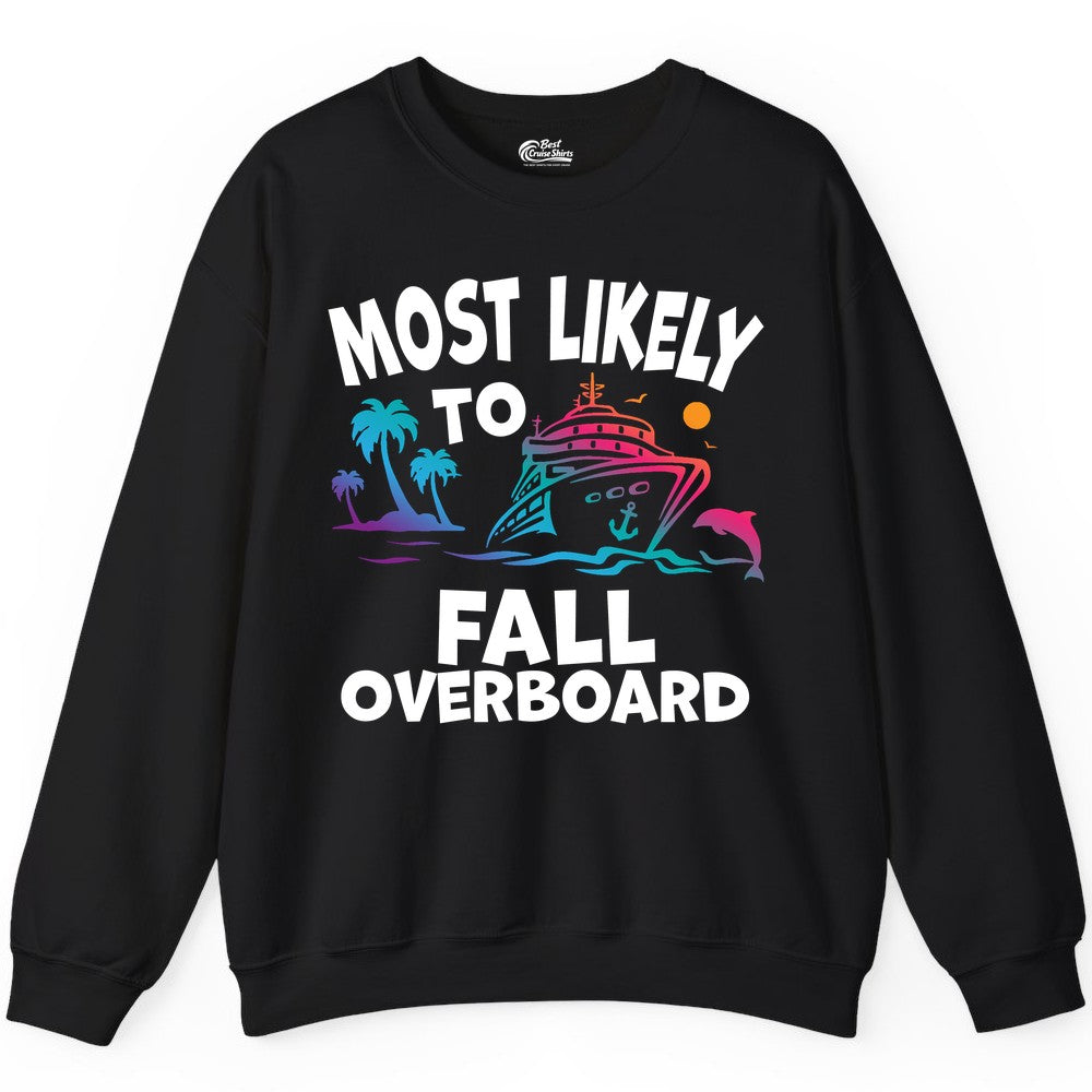 Most Likely to Fall Overboard Shirt - Funny Cruise Apparel Tee (Sweatshirt) in Black - Most Likely To Fall Overboard Shirt - Funny Tropical Cruise Design