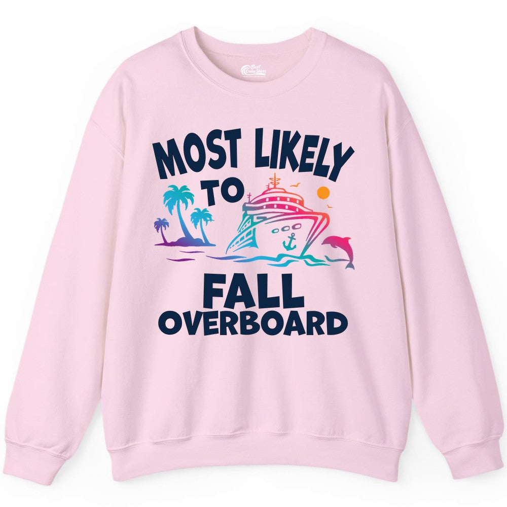 Most Likely to Fall Overboard Shirt - Funny Cruise Apparel Tee (Sweatshirt) in Light Pink - Most Likely To Fall Overboard Shirt - Funny Tropical Cruise Design