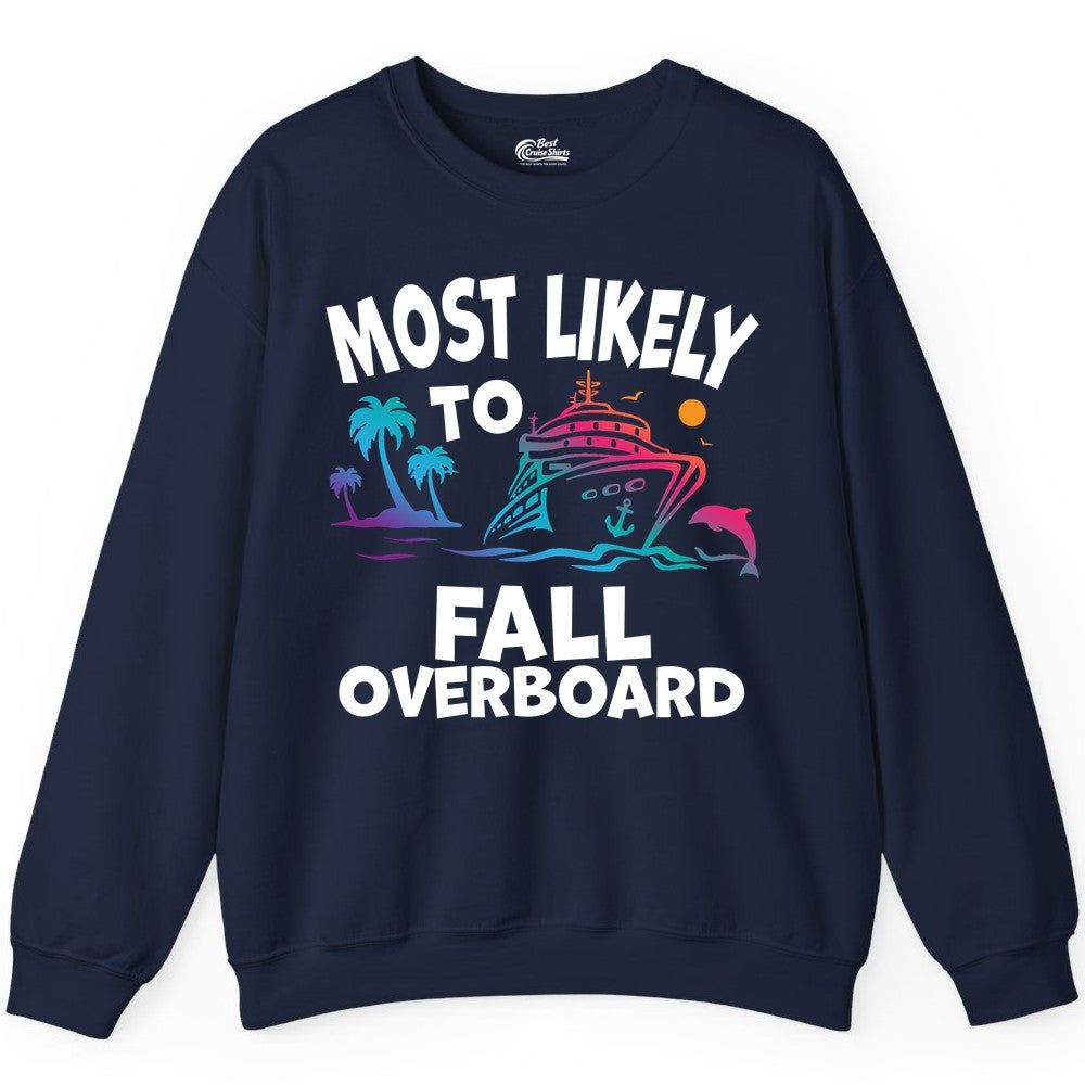 Most Likely to Fall Overboard Shirt - Funny Cruise Apparel Tee (Sweatshirt) in Navy - Most Likely To Fall Overboard Shirt - Funny Tropical Cruise Design