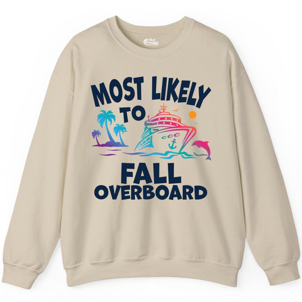 Most Likely to Fall Overboard Shirt - Funny Cruise Apparel Tee (Sweatshirt) in Sand - Most Likely To Fall Overboard Shirt - Funny Tropical Cruise Design