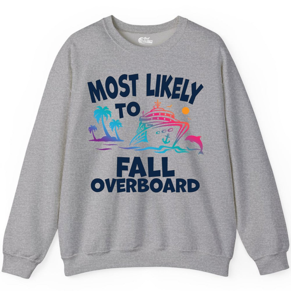 Most Likely to Fall Overboard Shirt - Funny Cruise Apparel Tee (Sweatshirt) in Sport Grey - Most Likely To Fall Overboard Shirt - Funny Tropical Cruise Design