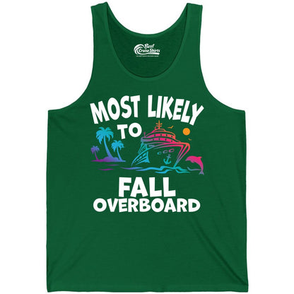 Most Likely to Fall Overboard Shirt - Funny Cruise Apparel Tee (Tank Top) in Kelly - Most Likely To Fall Overboard Shirt - Funny Tropical Cruise Design