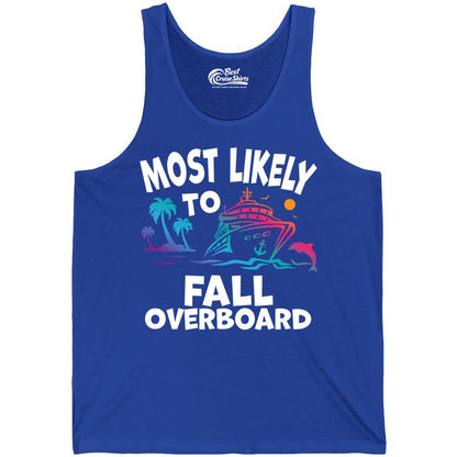 Most Likely to Fall Overboard Shirt - Funny Cruise Apparel Tee (Tank Top) in True Royal - Most Likely To Fall Overboard Shirt - Funny Tropical Cruise Design
