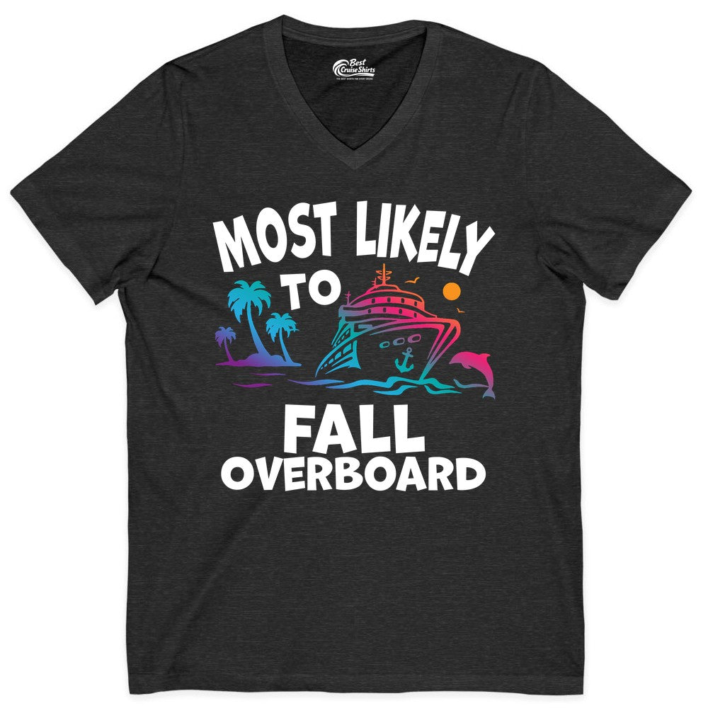 Most Likely to Fall Overboard Shirt - Funny Cruise Apparel Tee (V-Neck) in Dark Grey Heather - Most Likely To Fall Overboard Shirt - Funny Tropical Cruise Design