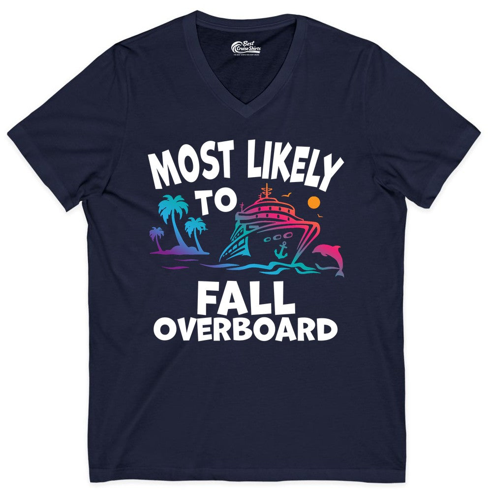 Most Likely to Fall Overboard Shirt - Funny Cruise Apparel Tee (V-Neck) in Navy - Most Likely To Fall Overboard Shirt - Funny Tropical Cruise Design