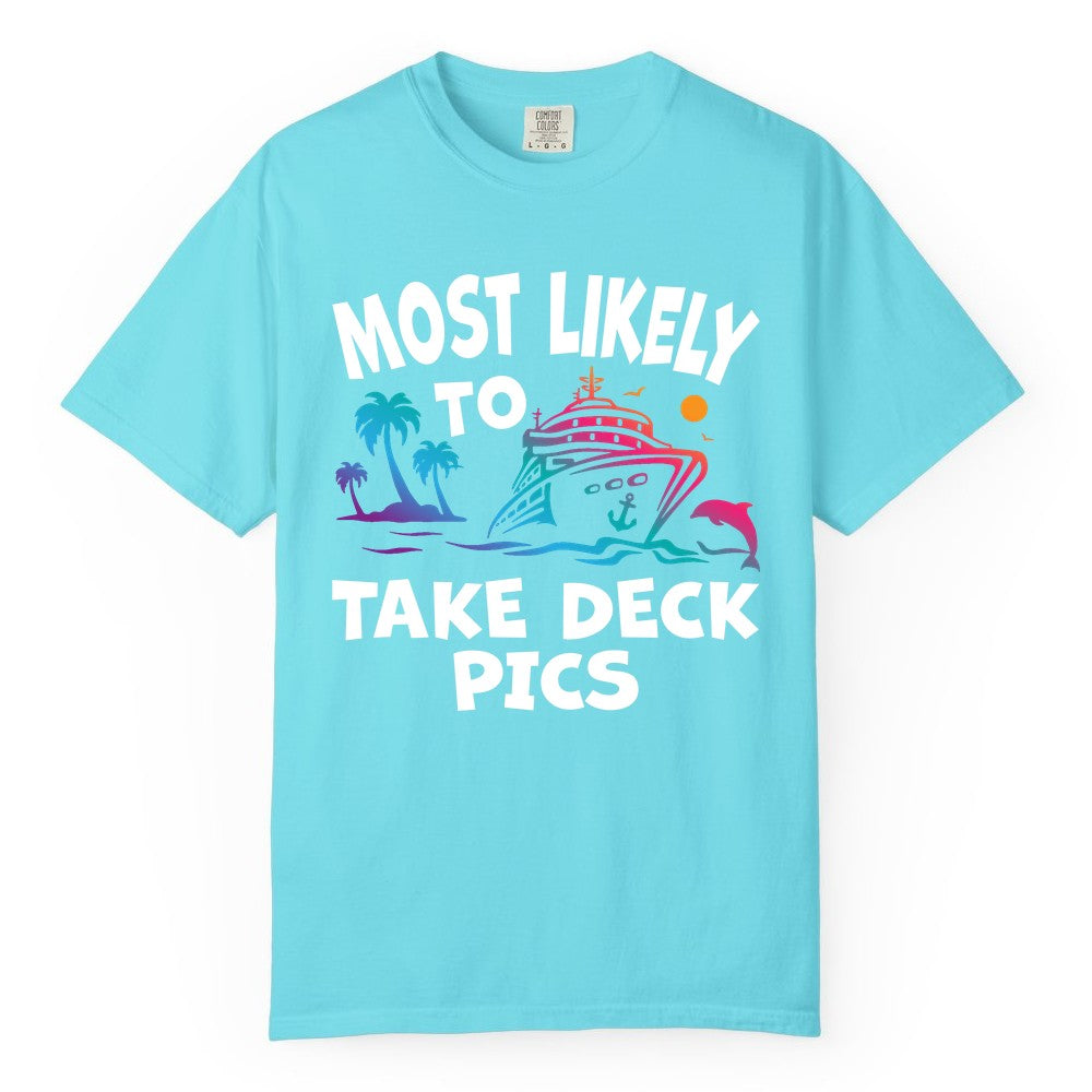 Most Likely to Take Deck Pics Shirt - Funny Cruise Ship Apparel (Comfort Color) in Lagoon Blue - Most Likely To Take Deck Pics Cruise Shirt Tropical Sunset Humor