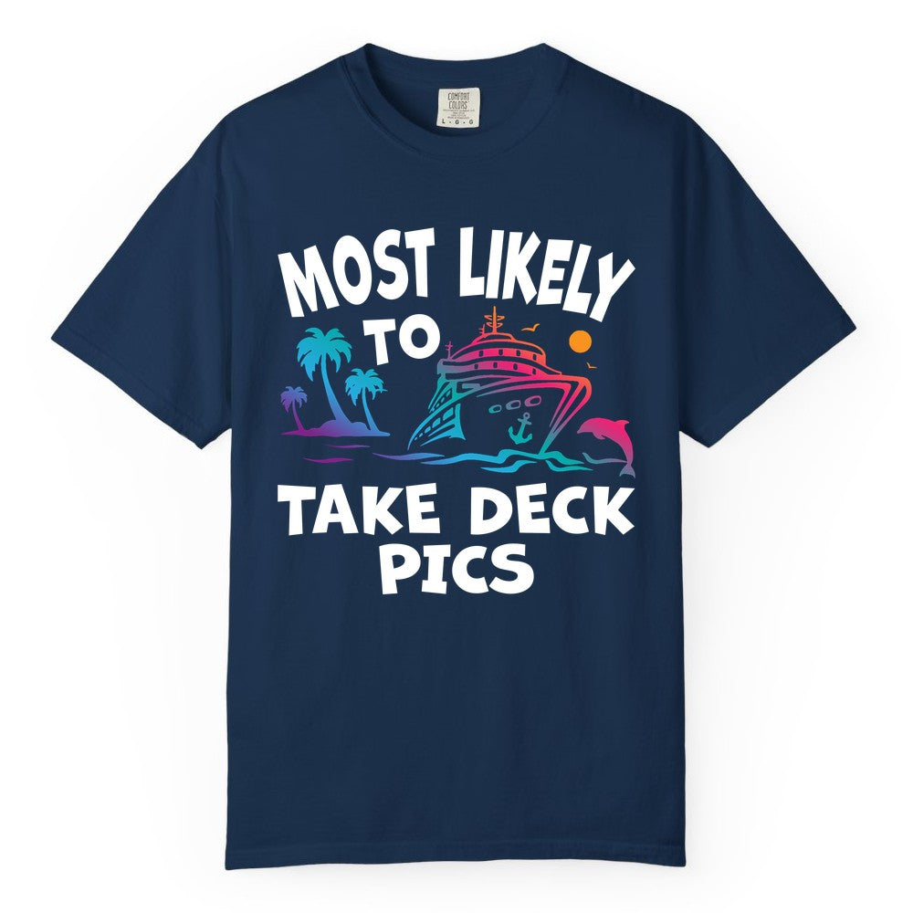 Most Likely to Take Deck Pics Shirt - Funny Cruise Ship Apparel (Comfort Color) in Navy - Most Likely To Take Deck Pics Cruise Shirt Tropical Sunset Humor