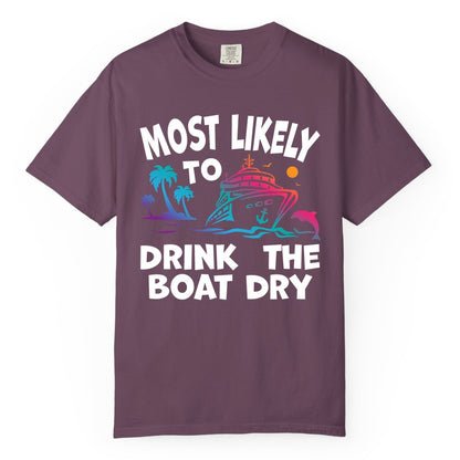 Most Likely to Drink the Boat Dry Shirt - Funny Cruise Party Tee (Comfort Color) in Berry - Most Likely To Drink The Boat Dry Cruise Party Tropical Shirt