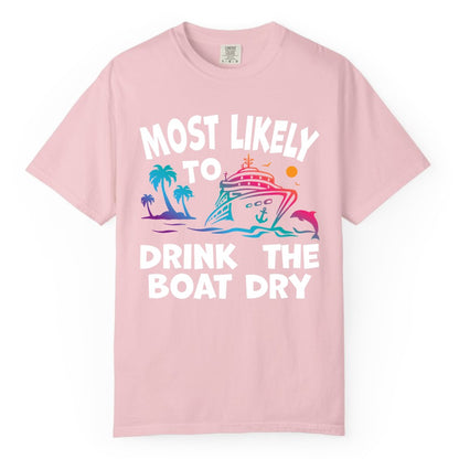 Most Likely to Drink the Boat Dry Shirt - Funny Cruise Party Tee (Comfort Color) in Blossom - Most Likely To Drink The Boat Dry Cruise Party Tropical Shirt