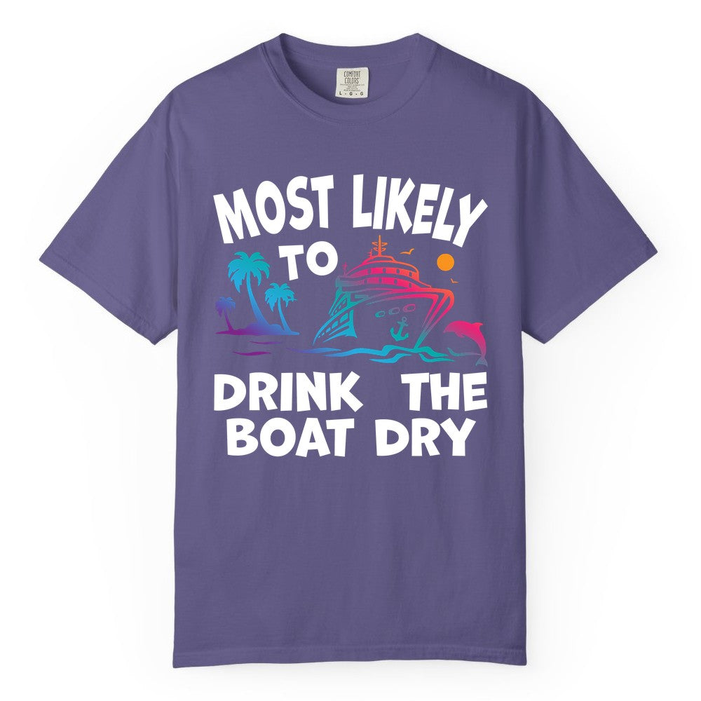 Most Likely to Drink the Boat Dry Shirt - Funny Cruise Party Tee (Comfort Color) in Grape - Most Likely To Drink The Boat Dry Cruise Party Tropical Shirt