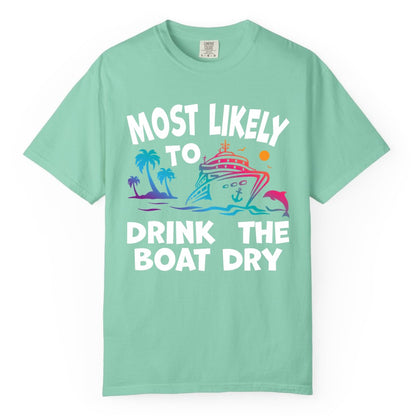 Most Likely to Drink the Boat Dry Shirt - Funny Cruise Party Tee (Comfort Color) in Island Reef - Most Likely To Drink The Boat Dry Cruise Party Tropical Shirt