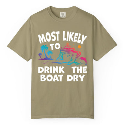 Most Likely to Drink the Boat Dry Shirt - Funny Cruise Party Tee (Comfort Color) in Khaki - Most Likely To Drink The Boat Dry Cruise Party Tropical Shirt