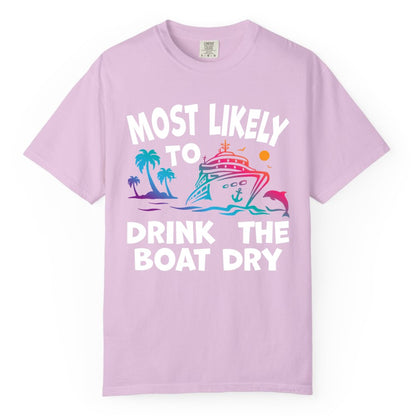 Most Likely to Drink the Boat Dry Shirt - Funny Cruise Party Tee (Comfort Color) in Orchid - Most Likely To Drink The Boat Dry Cruise Party Tropical Shirt