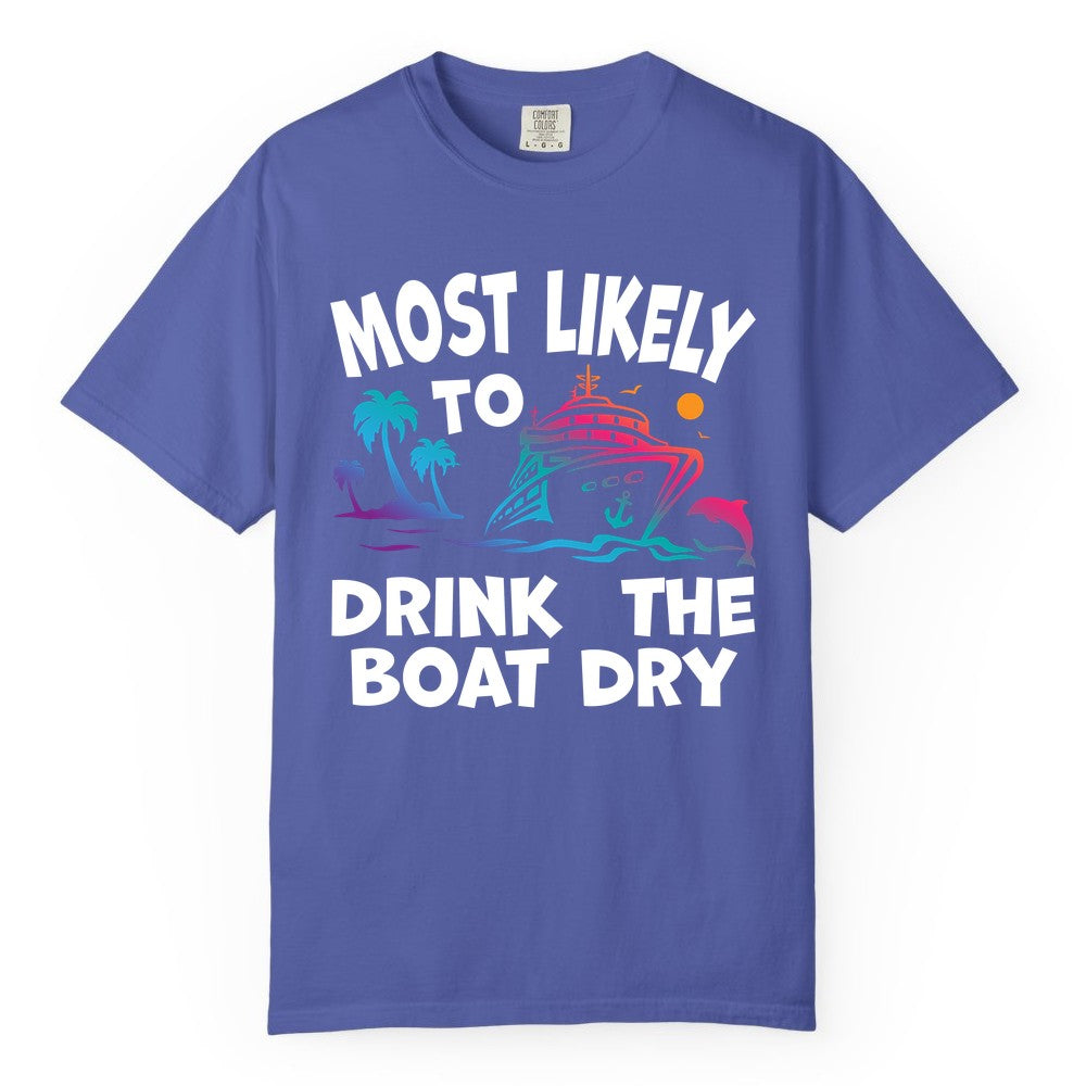 Most Likely to Drink the Boat Dry Shirt - Funny Cruise Party Tee (Comfort Color) in Periwinkle - Most Likely To Drink The Boat Dry Cruise Party Tropical Shirt