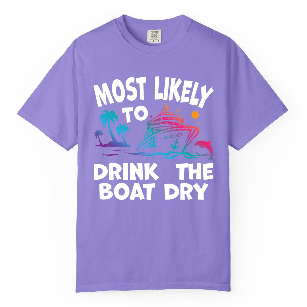 Most Likely to Drink the Boat Dry Shirt - Funny Cruise Party Tee (Comfort Color) in Violet - Most Likely To Drink The Boat Dry Cruise Party Tropical Shirt
