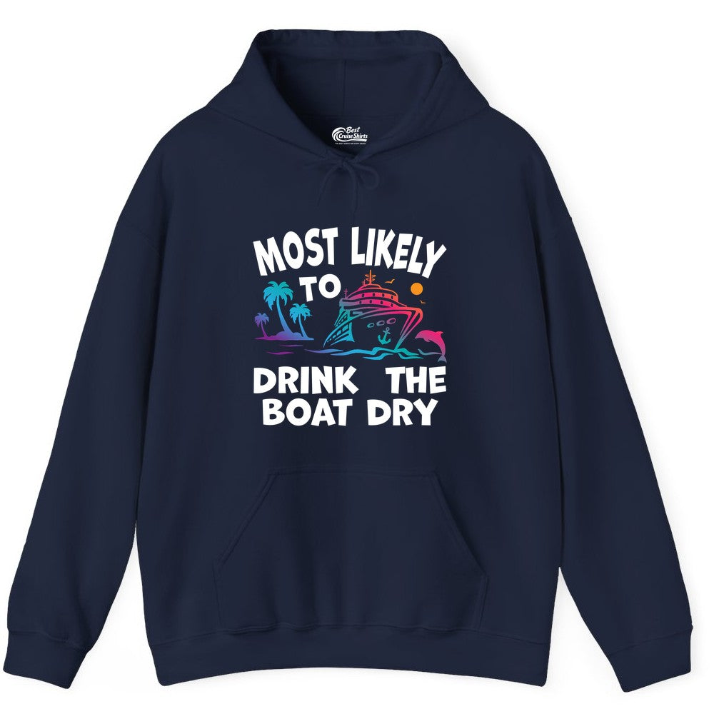 Most Likely to Drink the Boat Dry Shirt - Funny Cruise Party Tee (Hoodie) in Navy - Most Likely To Drink The Boat Dry Cruise Party Tropical Shirt