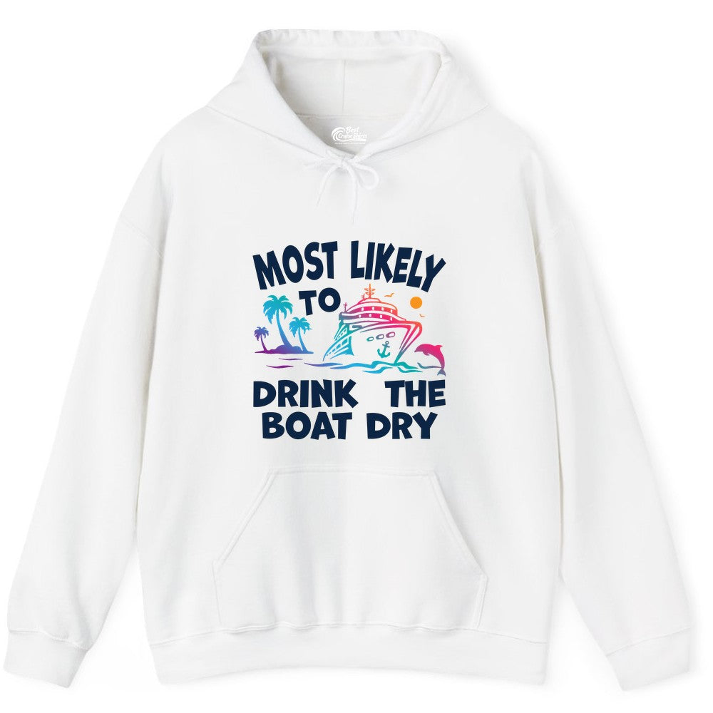 Most Likely to Drink the Boat Dry Shirt - Funny Cruise Party Tee (Hoodie) in White - Most Likely To Drink The Boat Dry Cruise Party Tropical Shirt