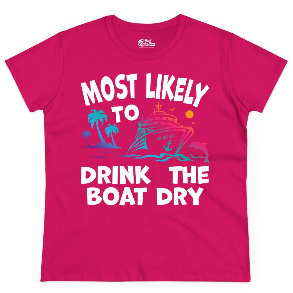 Most Likely to Drink the Boat Dry Shirt - Funny Cruise Party Tee (Ladies Tee) in Heliconia - Most Likely To Drink The Boat Dry Cruise Party Tropical Shirt