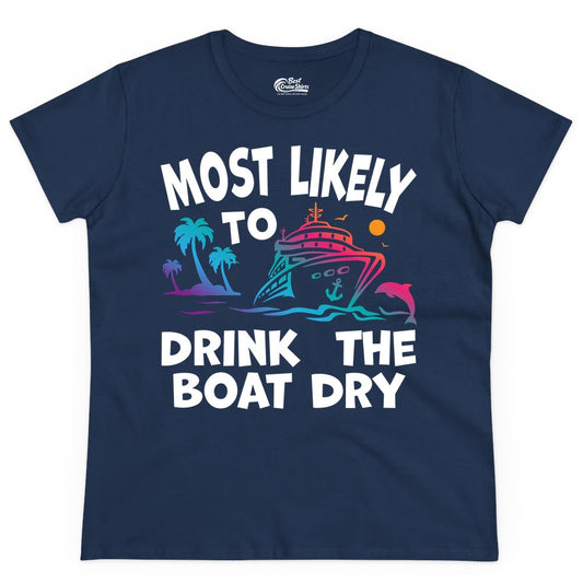 Most Likely to Drink the Boat Dry Shirt - Funny Cruise Party Tee (Ladies Tee) in Navy - Most Likely To Drink The Boat Dry Cruise Party Tropical Shirt