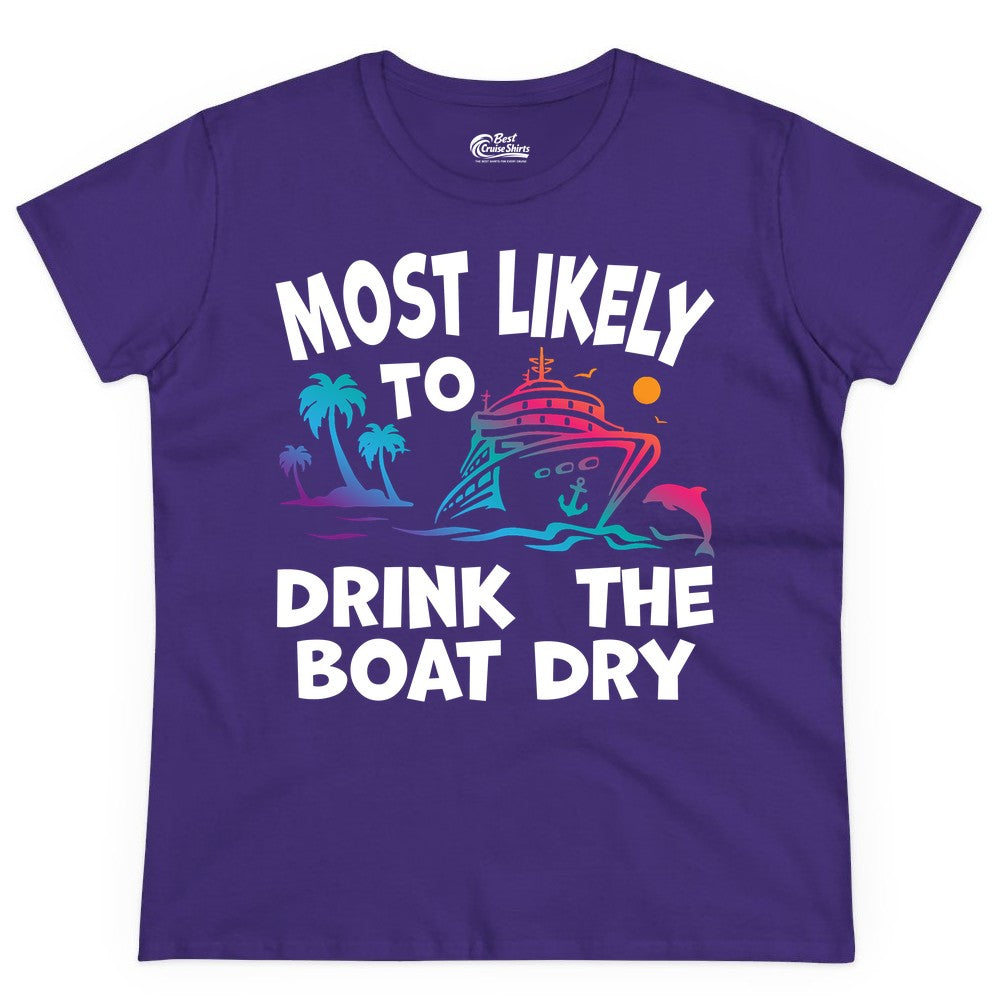 Most Likely to Drink the Boat Dry Shirt - Funny Cruise Party Tee (Ladies Tee) in Purple - Most Likely To Drink The Boat Dry Cruise Party Tropical Shirt