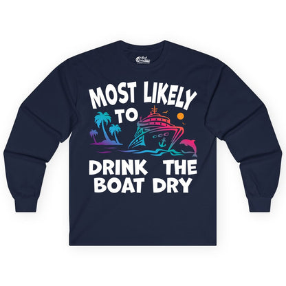 Most Likely to Drink the Boat Dry Shirt - Funny Cruise Party Tee (Long Sleeve) in Navy - Most Likely To Drink The Boat Dry Cruise Party Tropical Shirt