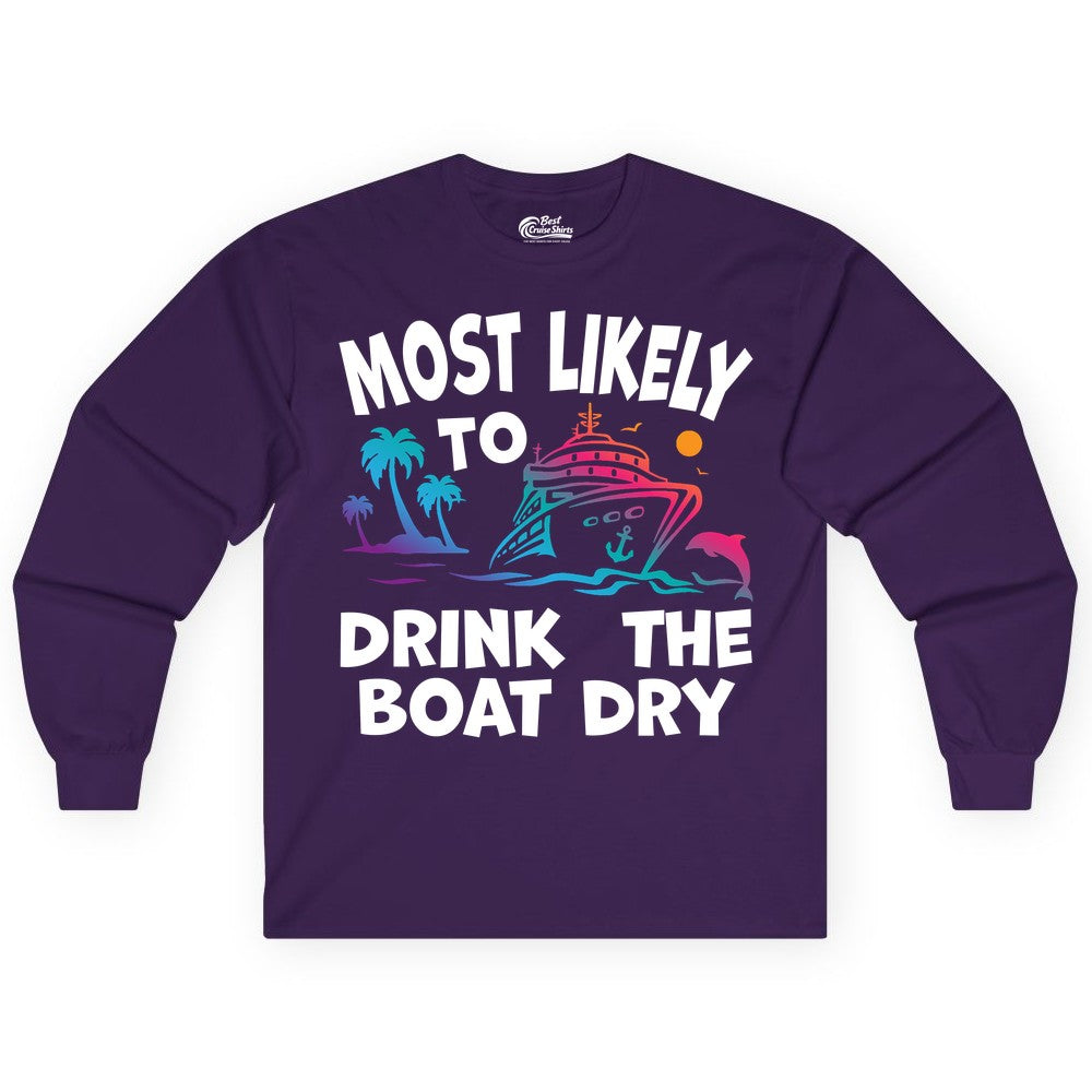 Most Likely to Drink the Boat Dry Shirt - Funny Cruise Party Tee (Long Sleeve) in Purple - Most Likely To Drink The Boat Dry Cruise Party Tropical Shirt