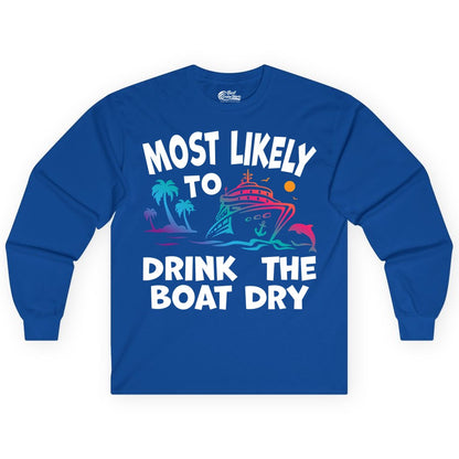 Most Likely to Drink the Boat Dry Shirt - Funny Cruise Party Tee (Long Sleeve) in Royal - Most Likely To Drink The Boat Dry Cruise Party Tropical Shirt