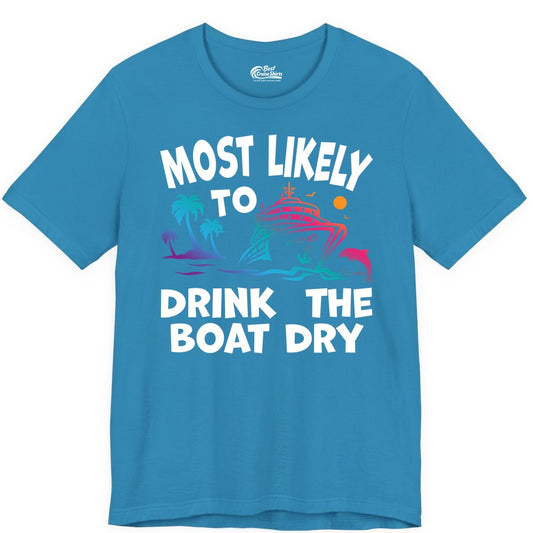 Most Likely to Drink the Boat Dry Shirt - Funny Cruise Party Tee (Premium Tee) in Aqua - Most Likely To Drink The Boat Dry Cruise Party Tropical Shirt