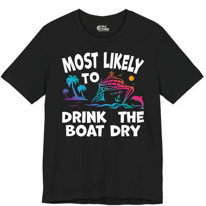 Most Likely to Drink the Boat Dry Shirt - Funny Cruise Party Tee (Premium Tee) in Black - Most Likely To Drink The Boat Dry Cruise Party Tropical Shirt