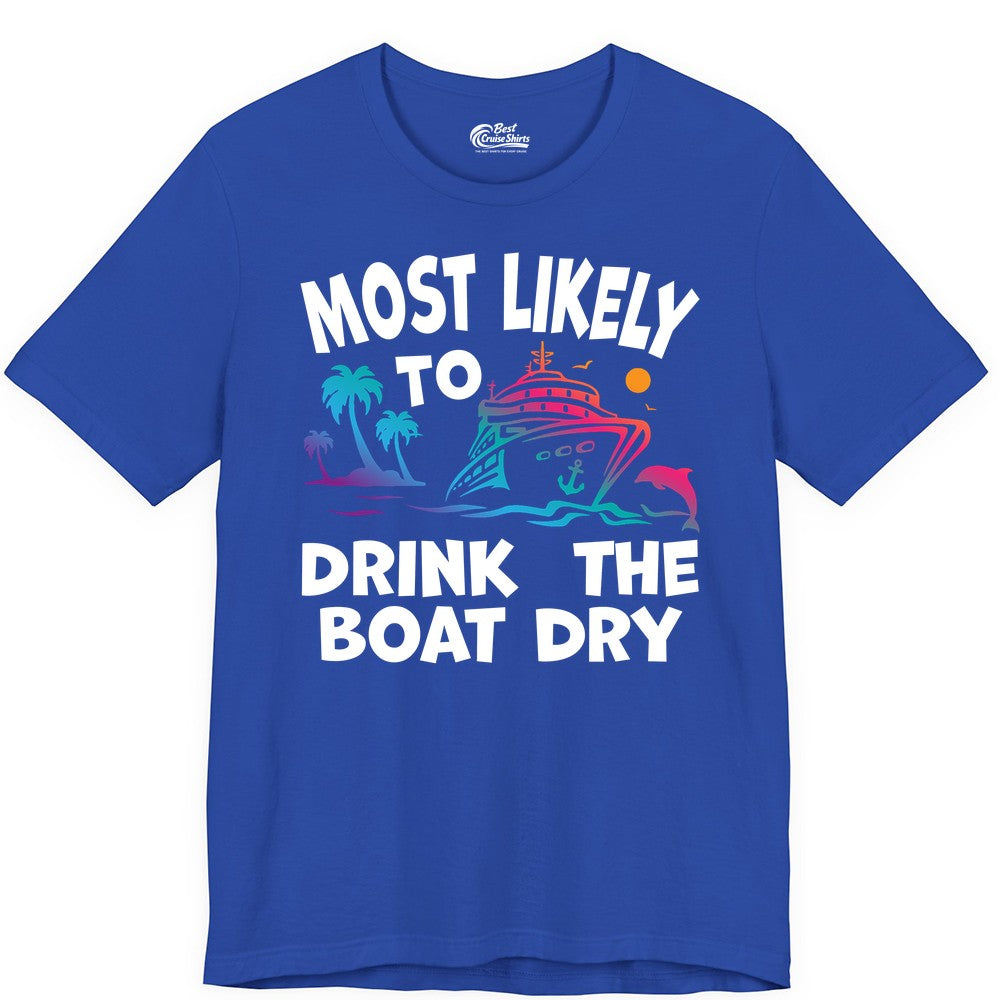 Most Likely to Drink the Boat Dry Shirt - Funny Cruise Party Tee (Premium Tee) in True Royal - Most Likely To Drink The Boat Dry Cruise Party Tropical Shirt