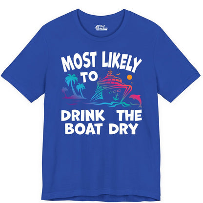 Most Likely to Drink the Boat Dry Shirt - Funny Cruise Party Tee (Premium Tee) in True Royal - Most Likely To Drink The Boat Dry Cruise Party Tropical Shirt