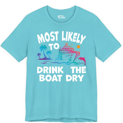 Most Likely to Drink the Boat Dry Shirt - Funny Cruise Party Tee (Premium Tee) in Turquoise - Most Likely To Drink The Boat Dry Cruise Party Tropical Shirt