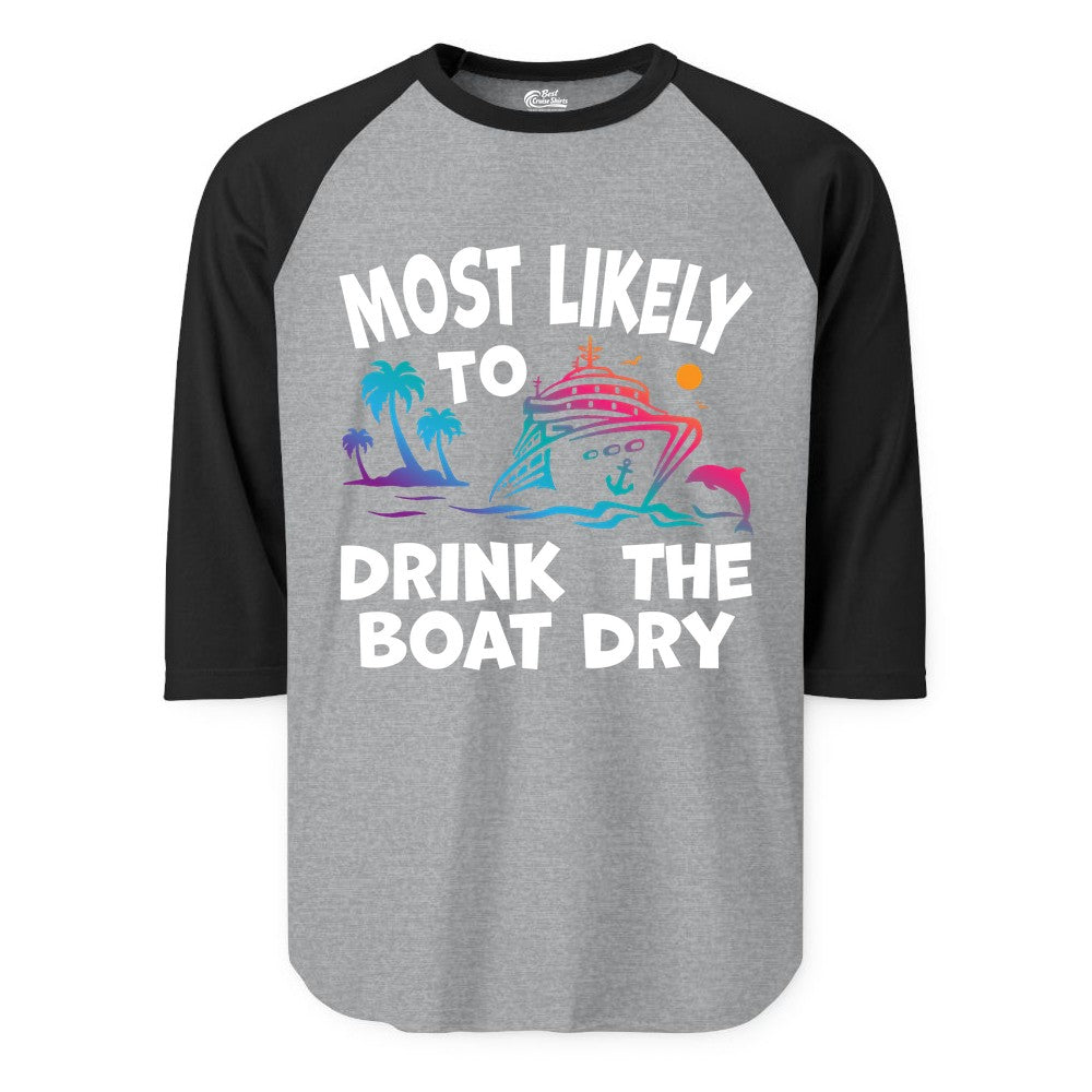 Most Likely to Drink the Boat Dry Shirt - Funny Cruise Party Tee (Raglan) in Heather GreyBlack - Most Likely To Drink The Boat Dry Cruise Party Tropical Shirt