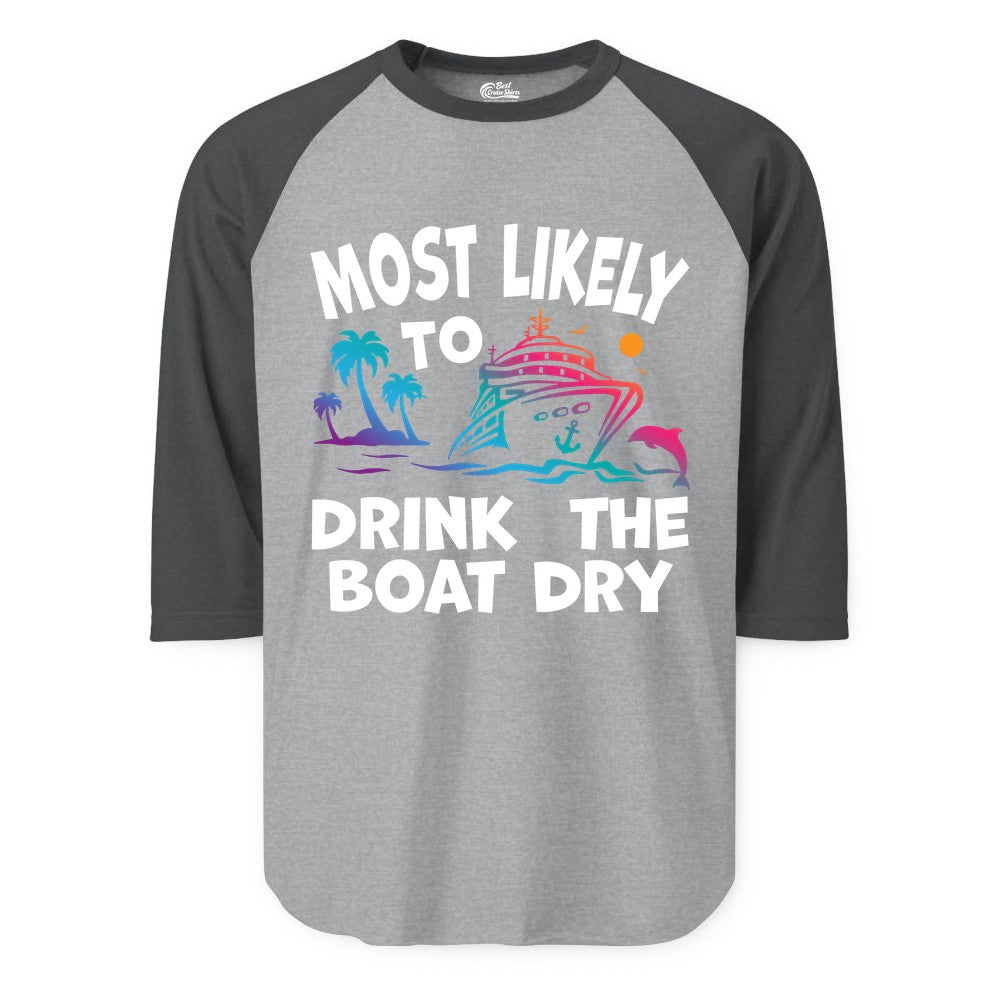 Most Likely to Drink the Boat Dry Shirt - Funny Cruise Party Tee (Raglan) in Heather GreyHeather Charcoal - Most Likely To Drink The Boat Dry Cruise Party Tropical Shirt