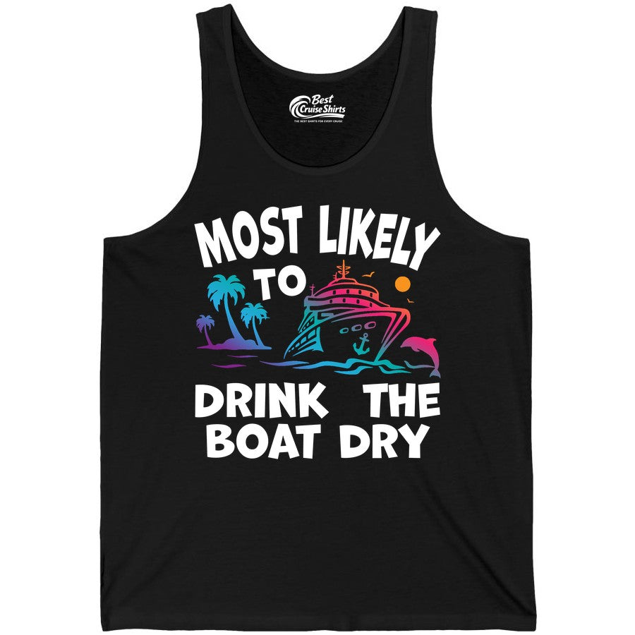 Most Likely to Drink the Boat Dry Shirt - Funny Cruise Party Tee (Tank Top) in Black - Most Likely To Drink The Boat Dry Cruise Party Tropical Shirt