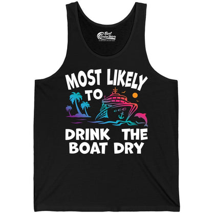 Most Likely to Drink the Boat Dry Shirt - Funny Cruise Party Tee (Tank Top) in Black - Most Likely To Drink The Boat Dry Cruise Party Tropical Shirt