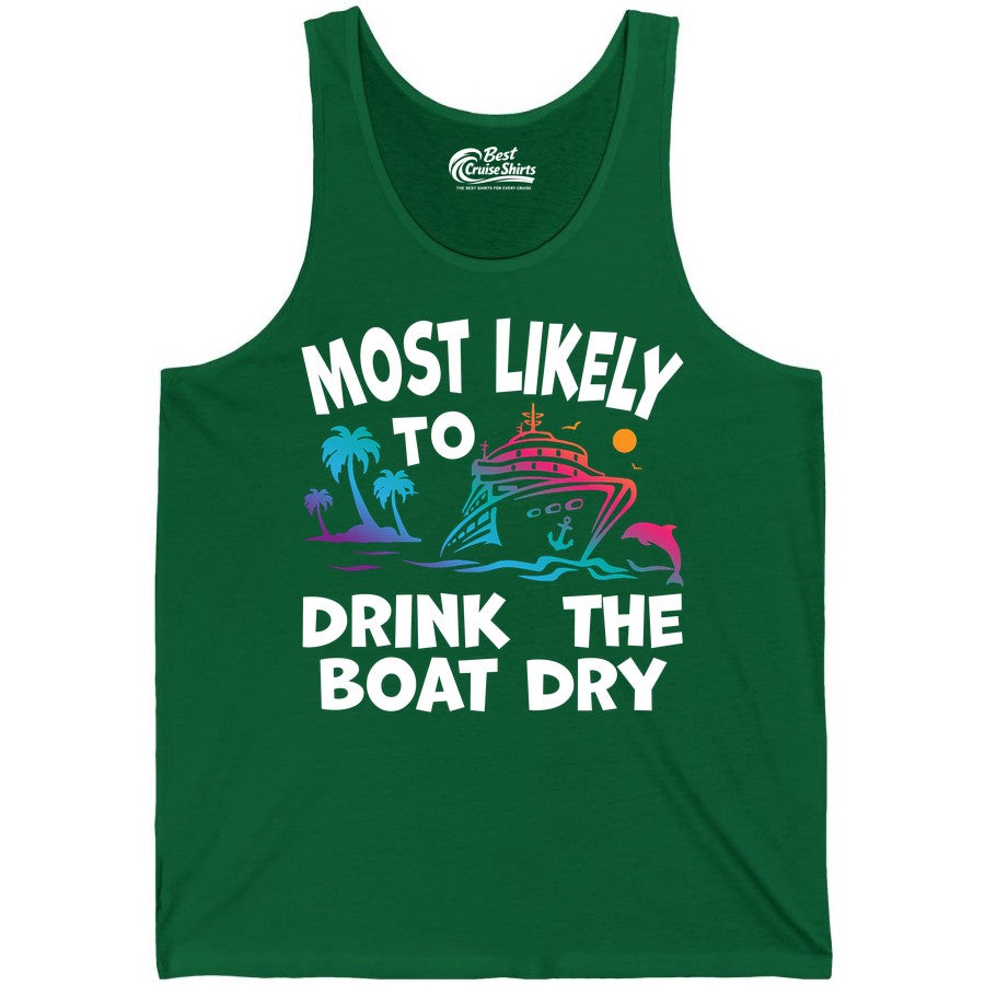 Most Likely to Drink the Boat Dry Shirt - Funny Cruise Party Tee (Tank Top) in Kelly - Most Likely To Drink The Boat Dry Cruise Party Tropical Shirt
