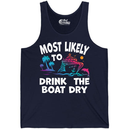 Most Likely to Drink the Boat Dry Shirt - Funny Cruise Party Tee (Tank Top) in Navy - Most Likely To Drink The Boat Dry Cruise Party Tropical Shirt