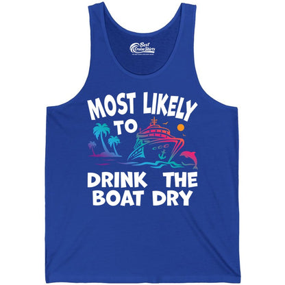 Most Likely to Drink the Boat Dry Shirt - Funny Cruise Party Tee (Tank Top) in True Royal - Most Likely To Drink The Boat Dry Cruise Party Tropical Shirt