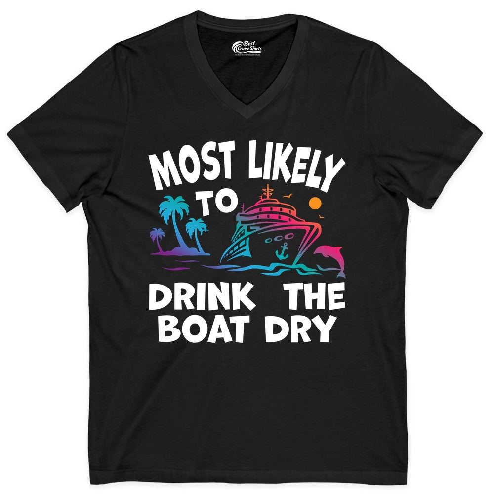 Most Likely to Drink the Boat Dry Shirt - Funny Cruise Party Tee (V-Neck) in Black - Most Likely To Drink The Boat Dry Cruise Party Tropical Shirt