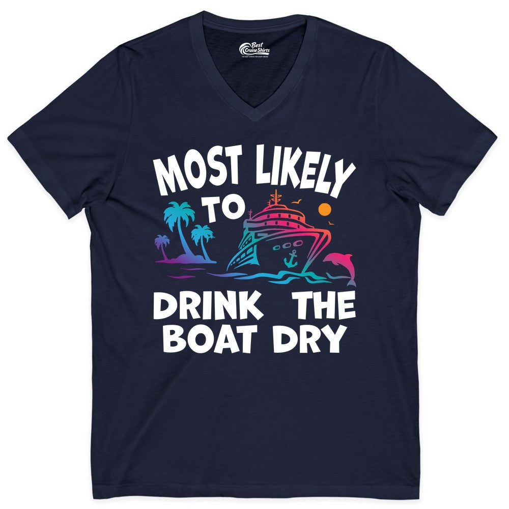 Most Likely to Drink the Boat Dry Shirt - Funny Cruise Party Tee (V-Neck) in Navy - Most Likely To Drink The Boat Dry Cruise Party Tropical Shirt