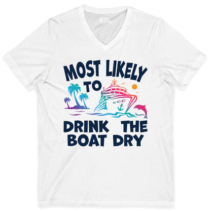 Most Likely to Drink the Boat Dry Shirt - Funny Cruise Party Tee (V-Neck) in White - Most Likely To Drink The Boat Dry Cruise Party Tropical Shirt