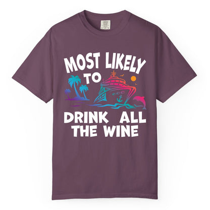 Cruise Wine Shirt - Funny Vacation Drinking Tee for Wine Lovers (Comfort Color) in Berry - Most Likely To Drink All The Wine Cruise Shirt Bold Tropical