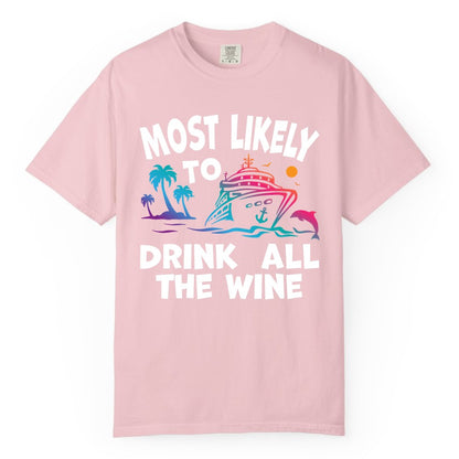 Cruise Wine Shirt - Funny Vacation Drinking Tee for Wine Lovers (Comfort Color) in Blossom - Most Likely To Drink All The Wine Cruise Shirt Bold Tropical