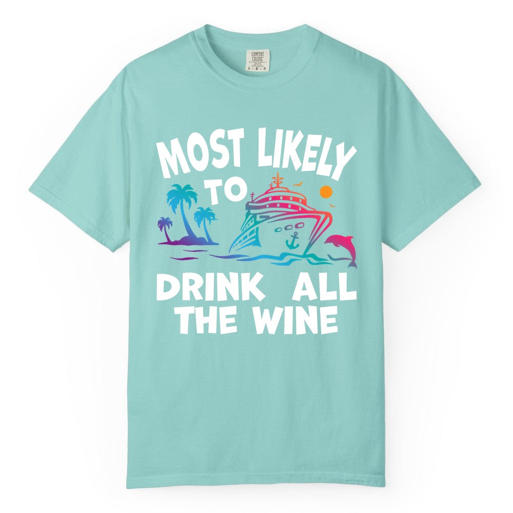 Cruise Wine Shirt - Funny Vacation Drinking Tee for Wine Lovers (Comfort Color) in Chalky Mint - Most Likely To Drink All The Wine Cruise Shirt Bold Tropical
