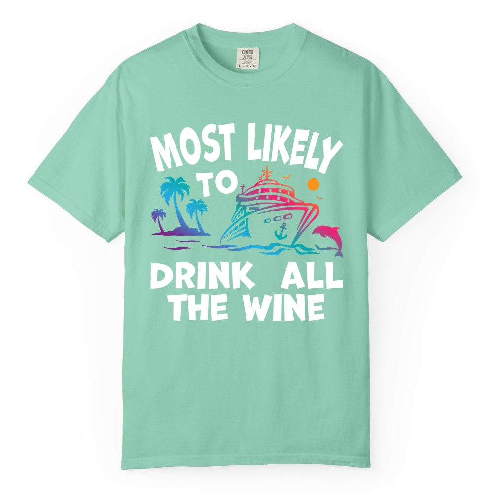 Cruise Wine Shirt - Funny Vacation Drinking Tee for Wine Lovers (Comfort Color) in Island Reef - Most Likely To Drink All The Wine Cruise Shirt Bold Tropical