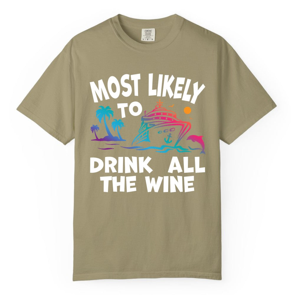 Cruise Wine Shirt - Funny Vacation Drinking Tee for Wine Lovers (Comfort Color) in Khaki - Most Likely To Drink All The Wine Cruise Shirt Bold Tropical